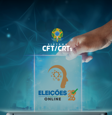 Eleições do Sistema CFT/CRTs avançam sob questionamentos e expectativa por debates